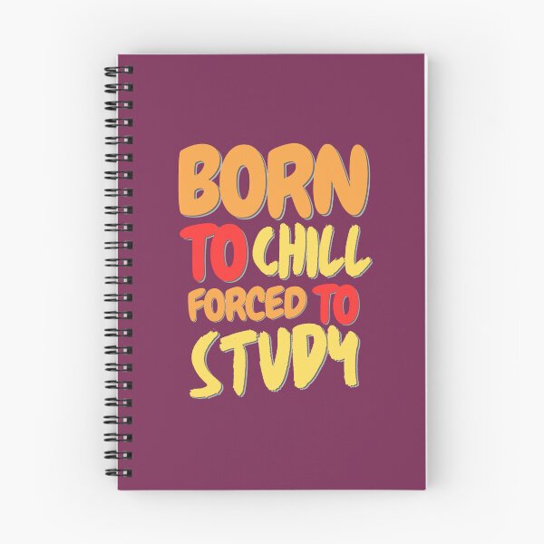 Item preview, Born to Chill Forced to Study Student Humor Journal designed and sold by WallMuseStudio .
