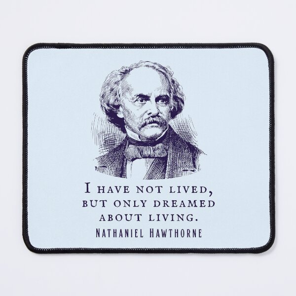 Item preview, Nathaniel Hawthorne portrait and quote: I have not lived, but only dreamed about living. designed and sold by artbleed.