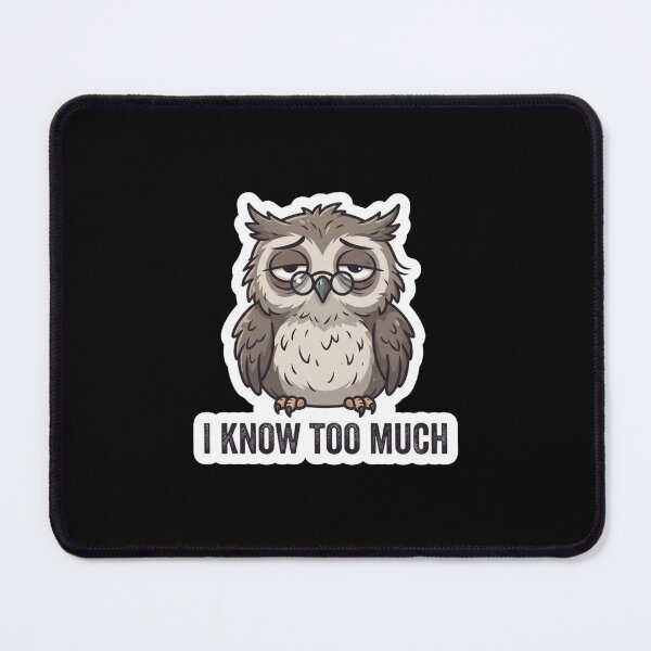 Item preview, Tired Wise Owl I Know Too Much designed and sold by Owcomm.