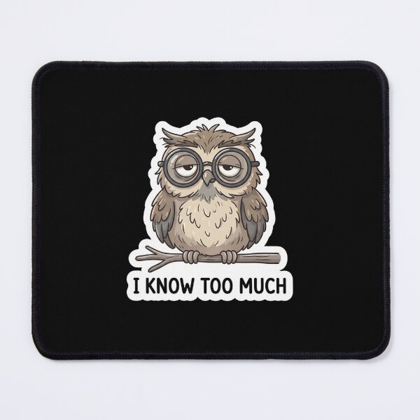 Item preview, Tired Wise Owl I Know Too Much designed and sold by Owcomm.