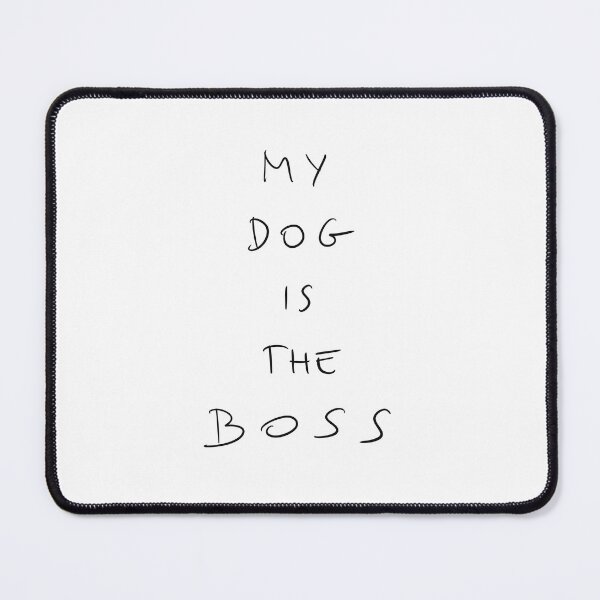 Item preview, My dog is the boss Funny quotes designed and sold by Malvamalu.