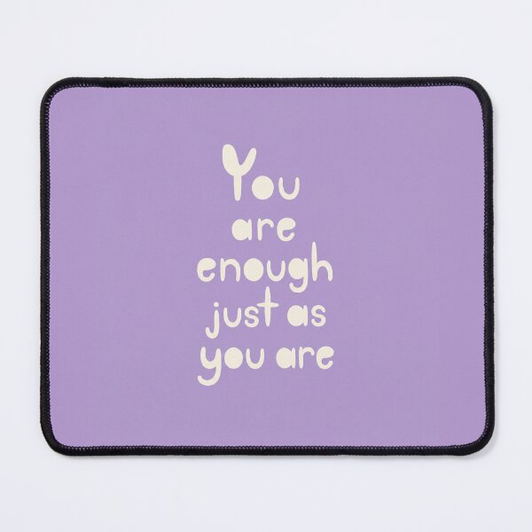 Item preview, You Are Enough Just As You Are Quote designed and sold by Owcomm.