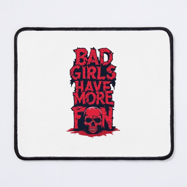 Item preview, Bad Girls Have More Fun designed and sold by halibutgoatramb.