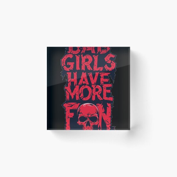 Item preview, Bad Girls Have More Fun designed and sold by halibutgoatramb.
