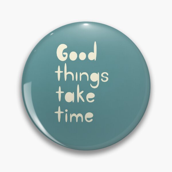 Item preview, Good Things Take Time Positive Quote designed and sold by Owcomm.