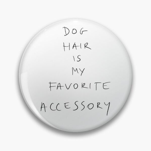 Item preview, Dog hair is my favorite accessory quote designed and sold by Malvamalu.
