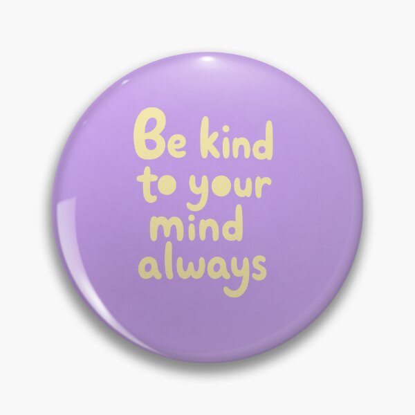 Item preview, Be Kind To Your Mind Always designed and sold by Owcomm.