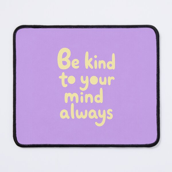 Item preview, Be Kind To Your Mind Always designed and sold by Owcomm.