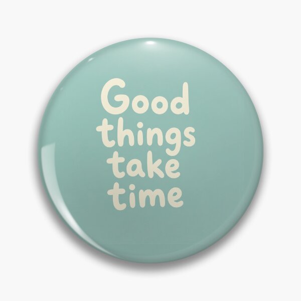 Item preview, Good Things Take Time Positive Quote designed and sold by Owcomm.