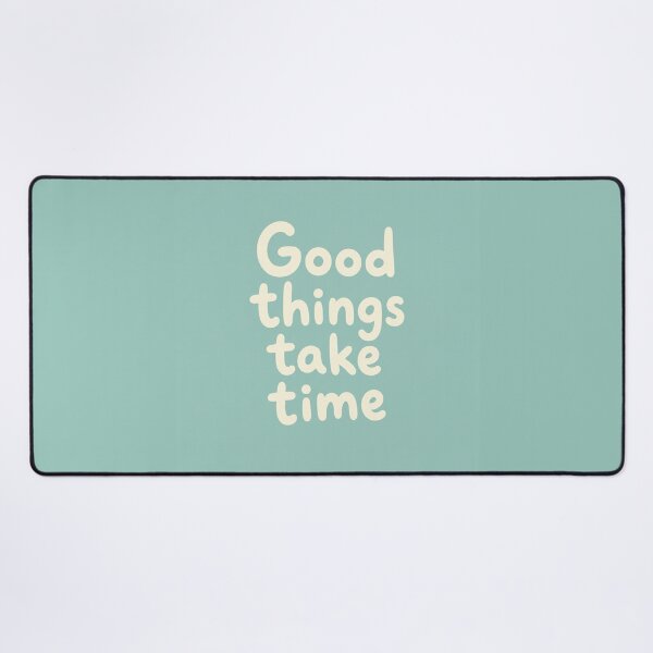 Item preview, Good Things Take Time Positive Quote designed and sold by Owcomm.