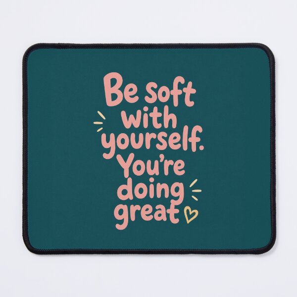 Item preview, Be Soft With Yourself You Are Doing Great designed and sold by Owcomm.