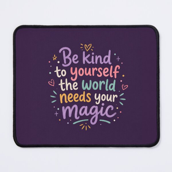 Item preview, Be Kind To Yourself The World Needs Your Magic designed and sold by Owcomm.