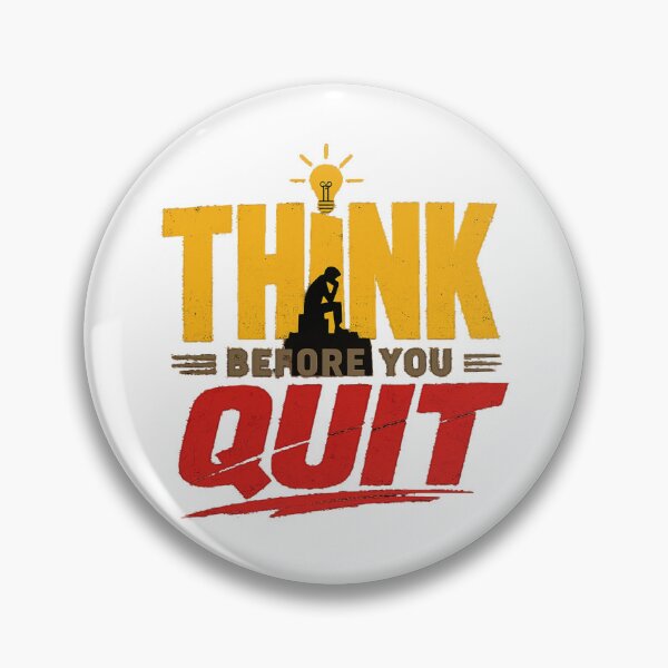 Item preview, Think Before You Quit – Bold Minimalist Motivational Typography Design designed and sold by Lovestickerco.