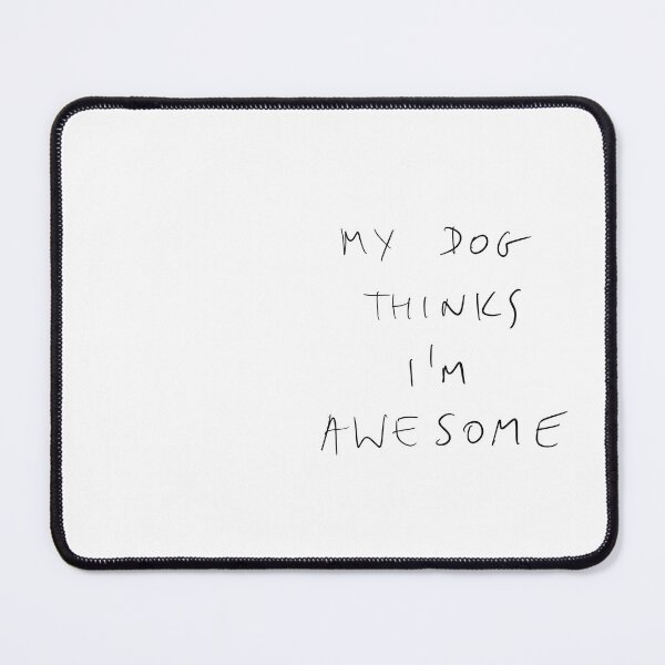 Item preview, My dog things I’m awesome funny saying designed and sold by Malvamalu.