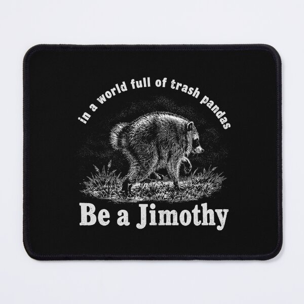 Item preview, Be A Jimothy Raccoon designed and sold by Theaurore.