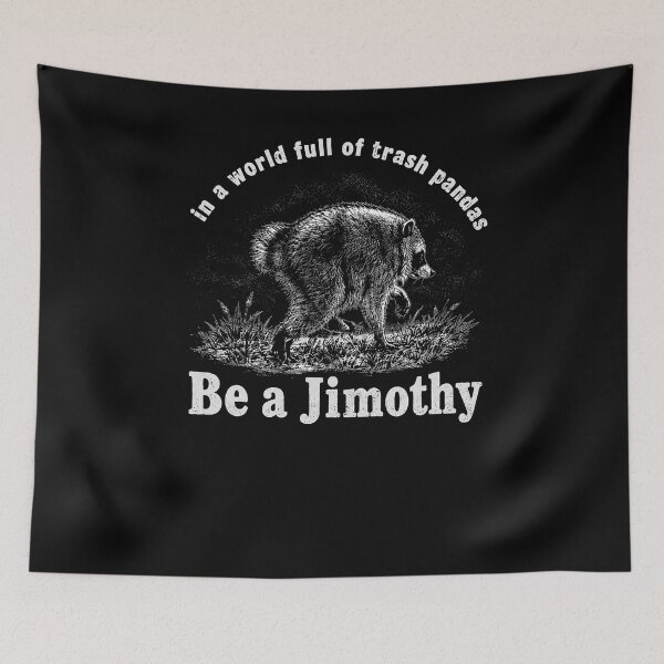 Item preview, Be A Jimothy Raccoon designed and sold by Theaurore.