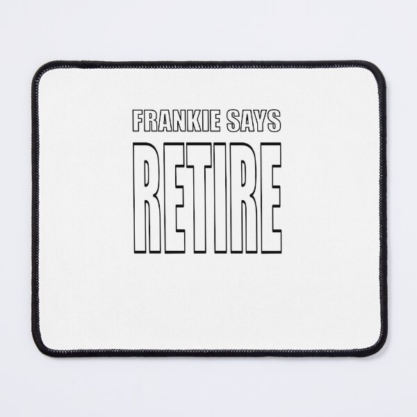 Item preview, Frankie says RETIRE designed and sold by halibutgoatramb.
