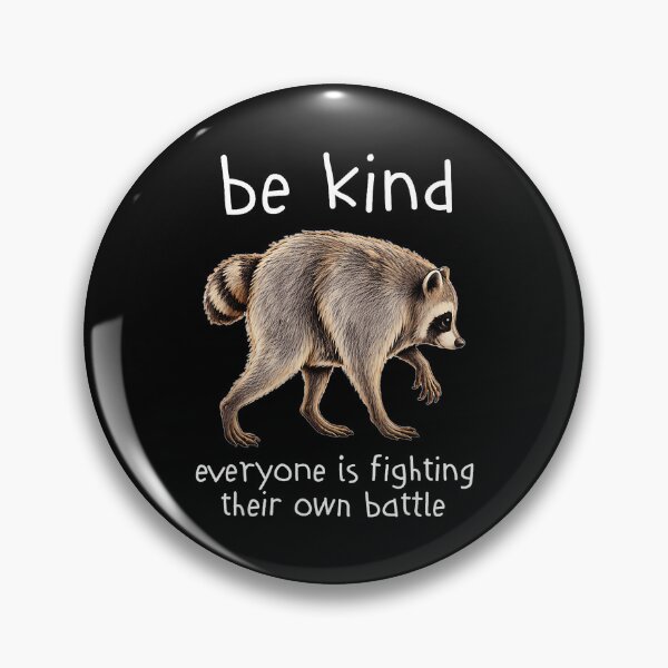 Item preview, Be Kind Everyone Is Fighting Their Own Battle Raccoon Empathy Kindness Quote designed and sold by Hugosploosh.