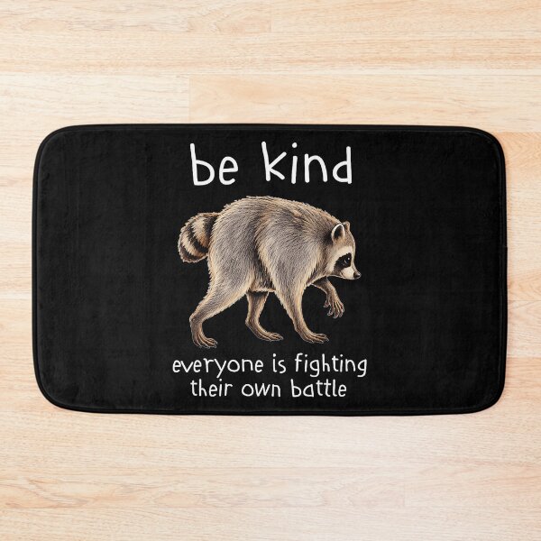Item preview, Be Kind Everyone Is Fighting Their Own Battle Raccoon Empathy Kindness Quote designed and sold by Hugosploosh.