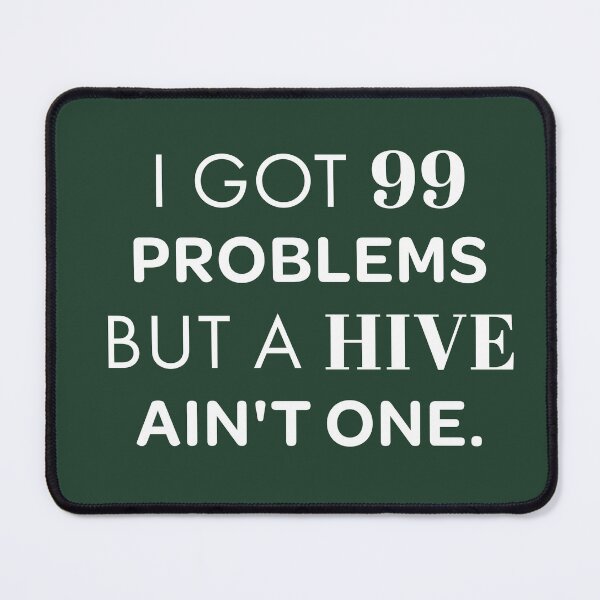 Item preview, I Got 99 Problems But a Hive Ain't One – Bold Bee Pun Art for Bee Lovers designed and sold by Hello Hobbies.