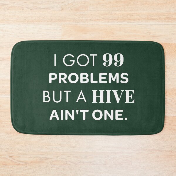 Item preview, I Got 99 Problems But a Hive Ain't One – Bold Bee Pun Art for Bee Lovers designed and sold by Hello Hobbies.