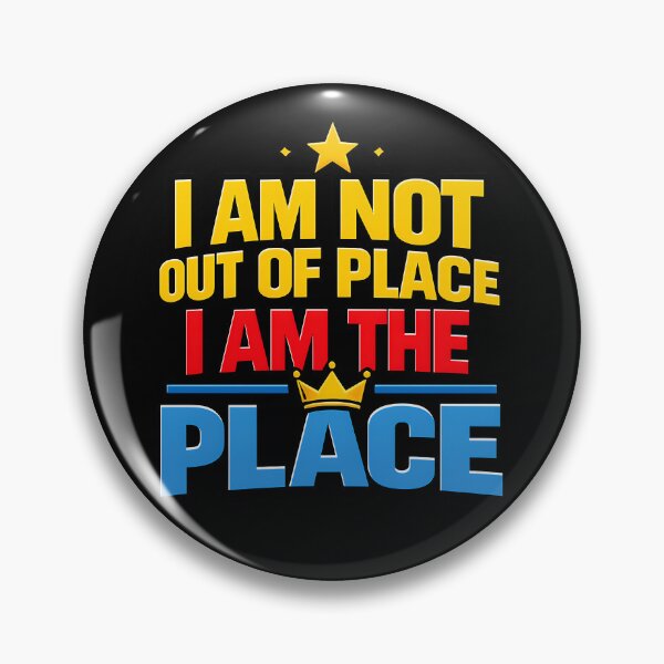 Item preview, I Am Not Out of Place I Am the Place Bold Confidence Quote designed and sold by TeeTimeTreasure.
