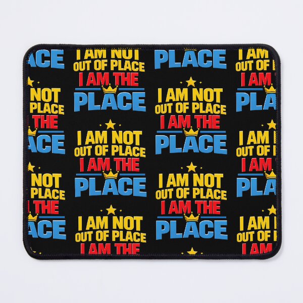 Item preview, I Am Not Out of Place I Am the Place Bold Confidence Quote designed and sold by TeeTimeTreasure.