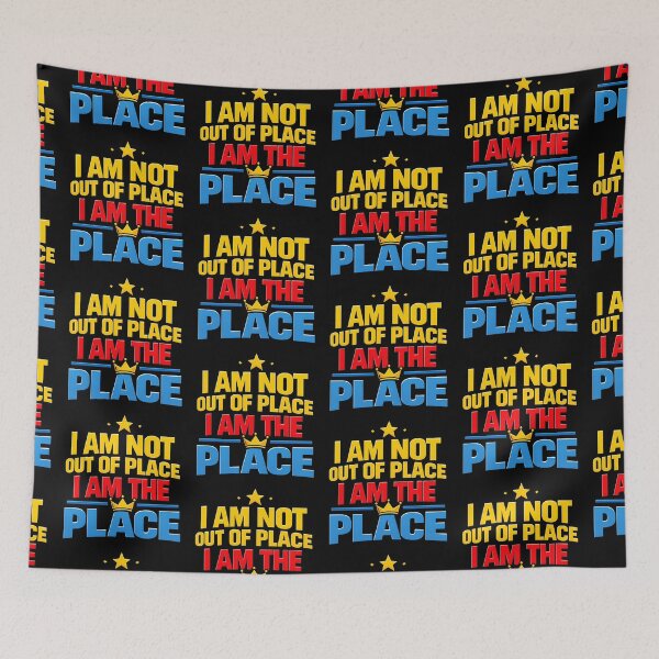 Item preview, I Am Not Out of Place I Am the Place Bold Confidence Quote designed and sold by TeeTimeTreasure.