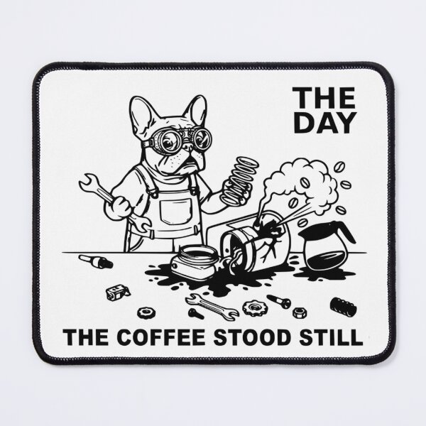 Item preview, The Day The Coffee Stood Still Funny French Bulldog designed and sold by The Bold Line Studio.