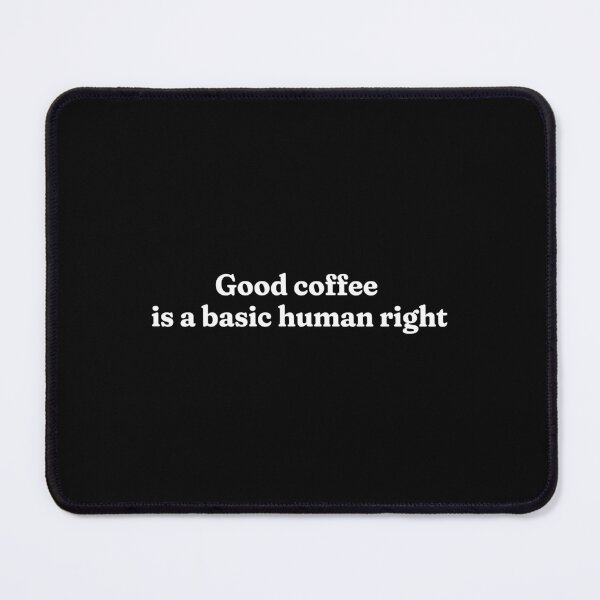 Item preview, Good Coffee Is A Basic Human Right Funny Coffee Lover Quote designed and sold by ROD.