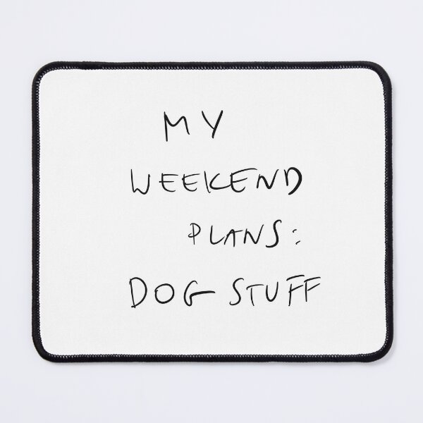 Item preview, My weekend plans: dog stuff funny text designed and sold by Malvamalu.