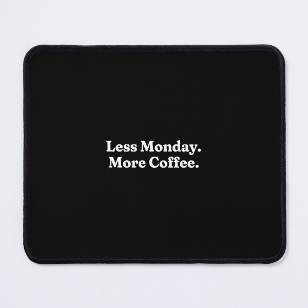 Item preview, Less Monday More Coffee Funny Quote Minimalist Typography designed and sold by ROD.