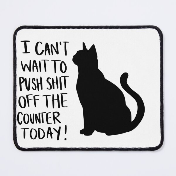 Item preview, time to push shit off the counter designed and sold by circlewithanose.