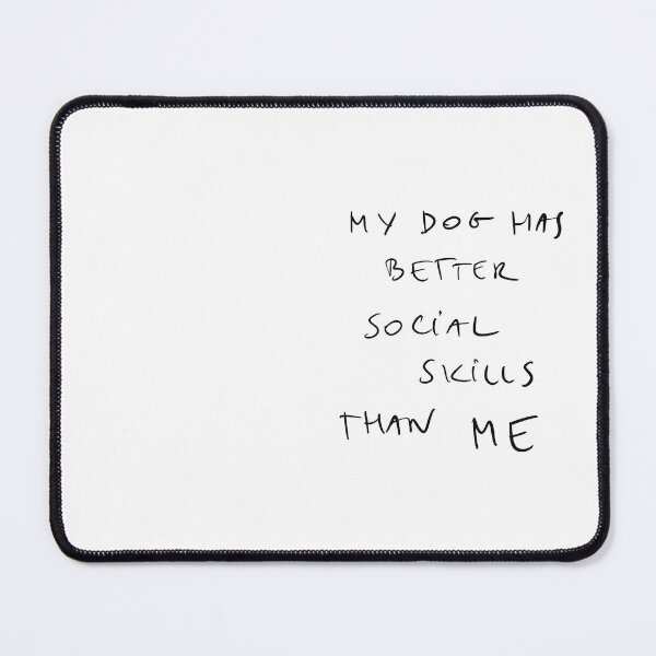 Item preview, My dog has better social skills than me quote designed and sold by Malvamalu.
