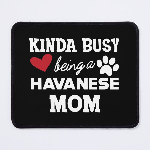 Item preview, Havanese Dog mom - Kida busy being a havanese mom designed and sold by GiaoCalonas.