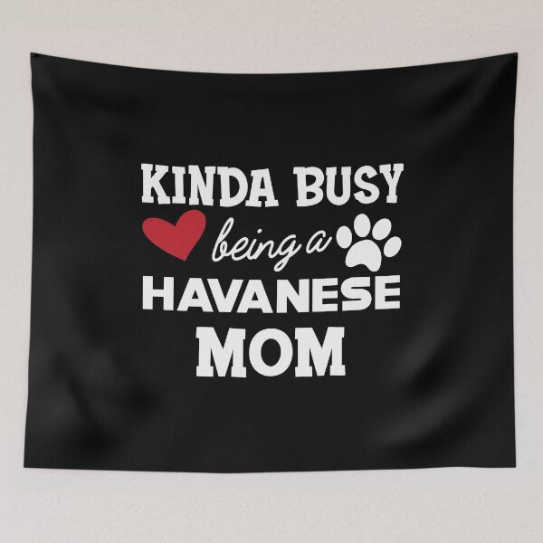 Item preview, Havanese Dog mom - Kida busy being a havanese mom designed and sold by GiaoCalonas.