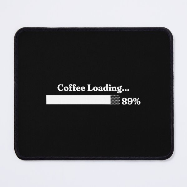 Item preview, Coffee Loading Funny Progress Bar 89% Geek Gamer Coffee Lover Design designed and sold by ROD.