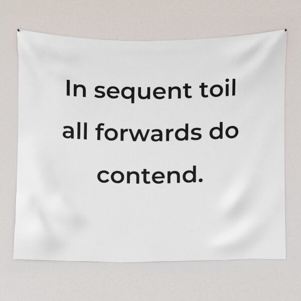 Item preview, “In sequent toil all forwards do contend.” - print black designed and sold by ariksworld.