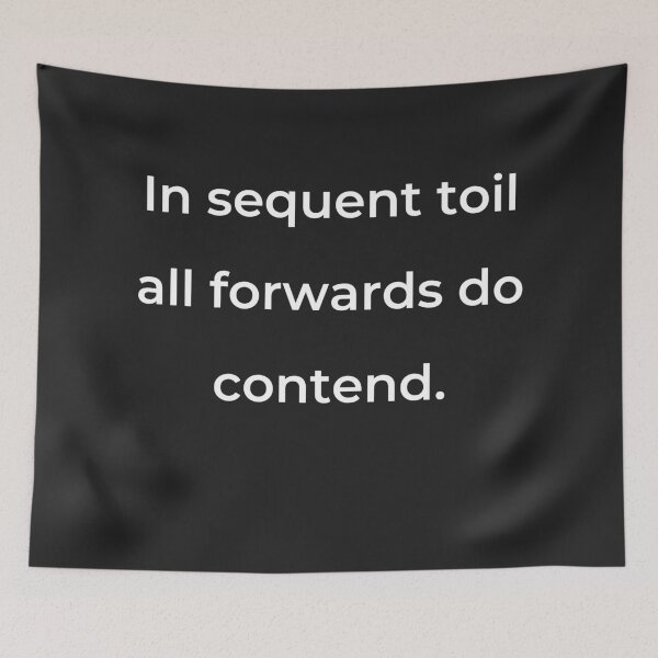Item preview, “In sequent toil all forwards do contend.” - print white designed and sold by ariksworld.