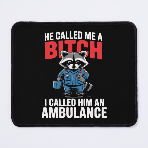 Item preview, He Called Me A Bitch I Called Him an Ambulance Funny Racoon designed and sold by Colorfulman.