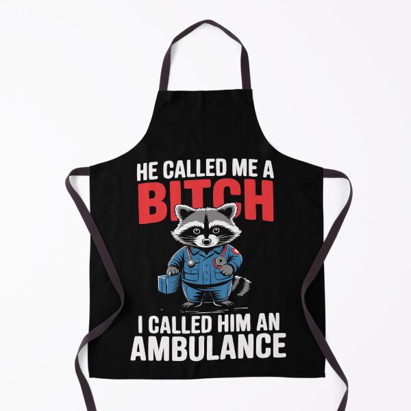 Item preview, He Called Me A Bitch I Called Him an Ambulance Funny Racoon designed and sold by Colorfulman.
