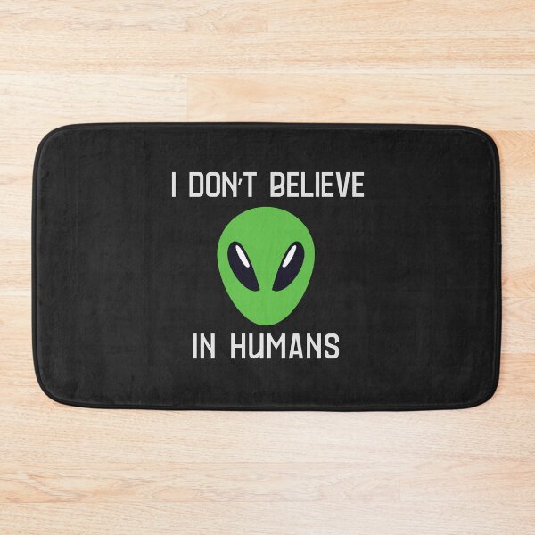 Item preview, I Don't Believe In Humans Alien designed and sold by monika-arthing.