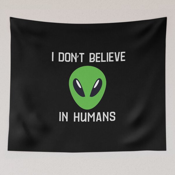 Item preview, I Don't Believe In Humans Alien designed and sold by monika-arthing.