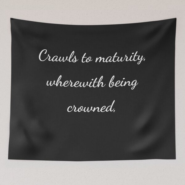 Item preview, “Crawls to maturity, wherewith being crowned,” - handwriting white designed and sold by ariksworld.