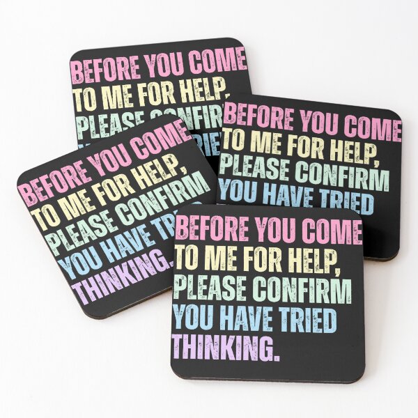 Item preview, Before You Come To Me For Help, Please Confirm You Have Tried Thinking Sarcastic Humor Workplace Problem Solver designed and sold by HumansStuck12.