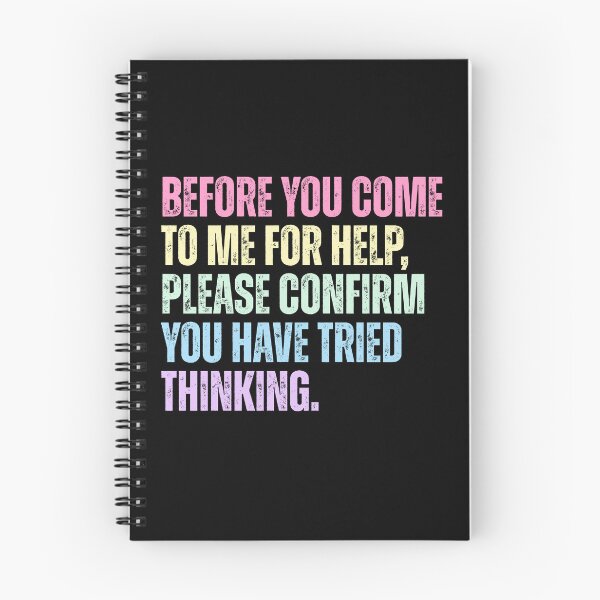 Item preview, Before You Come To Me For Help, Please Confirm You Have Tried Thinking Sarcastic Humor Workplace Problem Solver designed and sold by HumansStuck12.