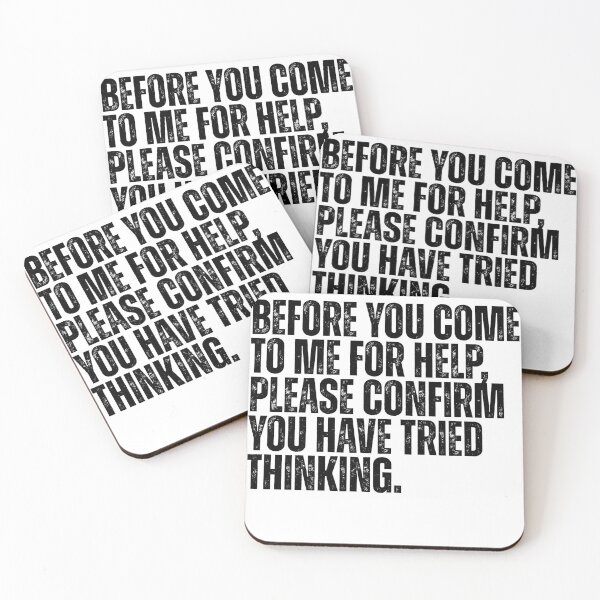 Item preview, Before You Come To Me For Help, Please Confirm You Have Tried Thinking Funny Sarcastic Work Quote Critical Thinker Humor designed and sold by HumansStuck12.