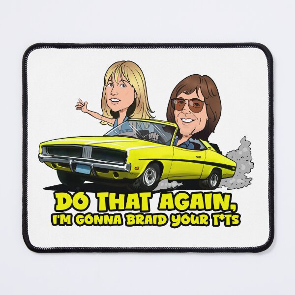 Item preview, Dirty Mary and Crazy Larry Caricature with movie quote "Do that again, I'm gonna braid your t*ts" designed and sold by rubysmovietees.