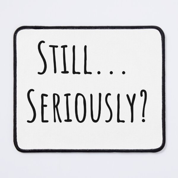 Item preview, Still. Seriously. Neurodivergent Burnout Design designed and sold by Notty DOT.