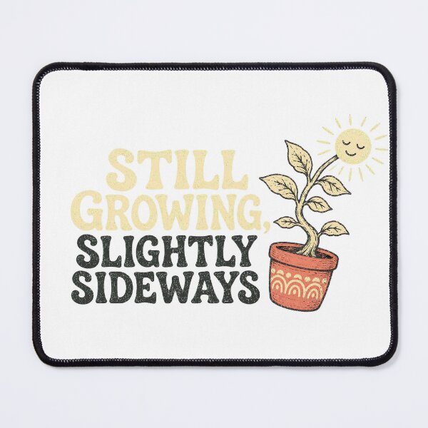 Item preview, Still Growing, Slightly Sideways designed and sold by Peak Pop Designs | Funny Gifts, Cozy Art & Cute Animals .